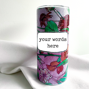 custom drink tumbler - your words, your fabric/design choice