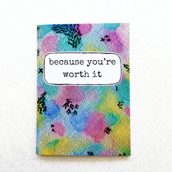A6 notebook . because you’re worth it